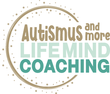 Autismus and more – Life Mind Coaching